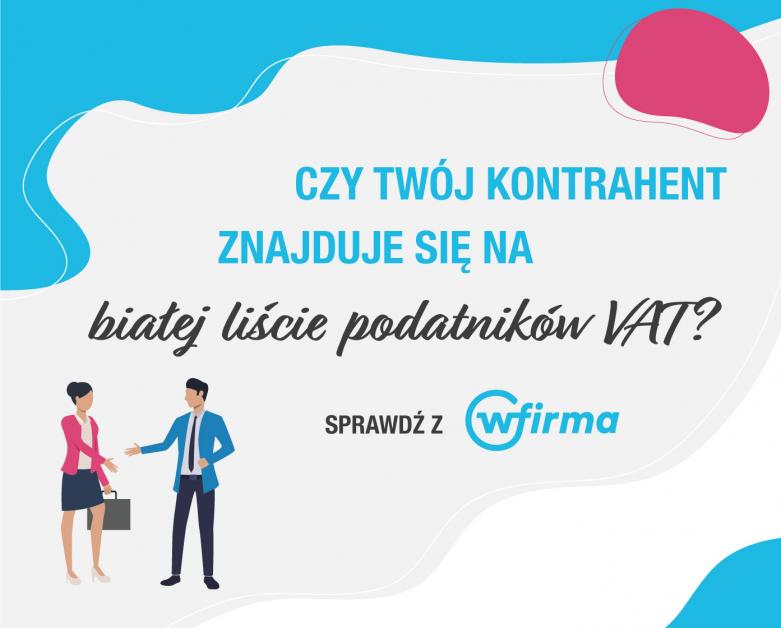 Biała lista podatników VAT czyli dlaczego ważna jest weryfikacja