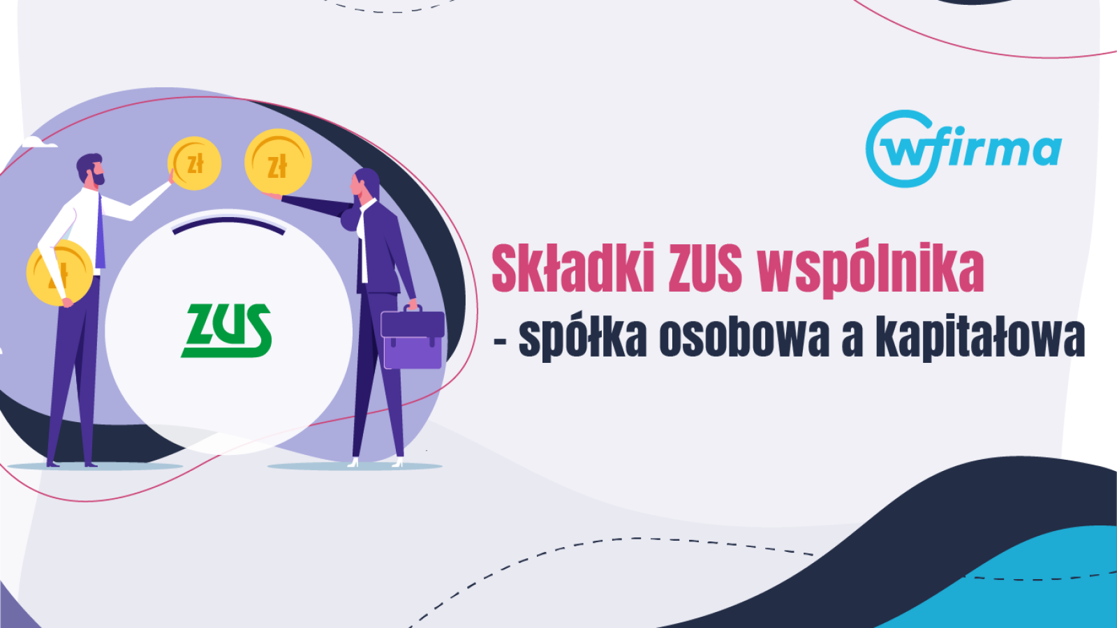Składki ZUS wspólników - najważniejsze informacje