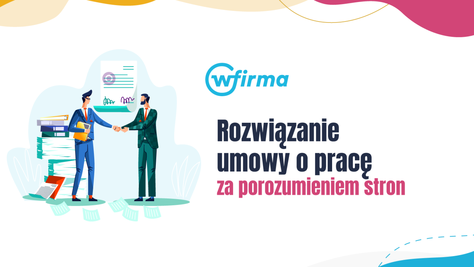 Rozwiązanie umowy o pracę za porozumieniem stron - co warto wiedzieć?