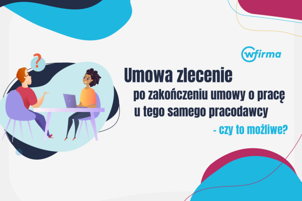 Przejście na umowę zlecenie po zakończeniu umowy o pracę